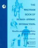 Cover of: The Waltham Book of Human Animal Interaction: Benefits and Responsibilities of Pet Ownership (Waltham Centre for Pet Nutrition)