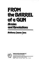Cover of: From the barrel of a gun: armies and revolutions
