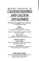 Cover of: Recent advances in calcium channels and calcium antagonists: proceedings of the Japan-U.S.A. Symposium on Cardiovascular Drugs