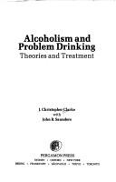 Cover of: Alcoholism and Problem Drinking by J. Christopher Clarke, Saunders, John B.