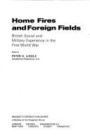 Cover of: Home fires and foreign fields by edited by Peter H. Liddle.