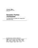 Cover of: Dynamic factory automation: creating flexible systems for competitive manufacturing