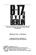 Cover of: B-17s over Berlin by Ian L. Hawkins, Ian L. Hawkins