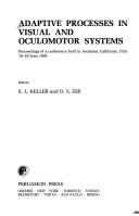 Cover of: Adaptive Processes in Visual and Oculomotor Systems by E. L. Keller