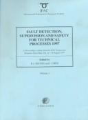 Cover of: Fault detection, supervision, and safety for technical processes 1997 (SAFEPROCESS '97): a proceedings volume from the 3rd IFAC symposium, Kingston Upon Hull, UK, 26-28 August 1997