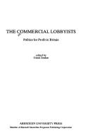 Cover of: The Commercial lobbyists: politics for profit in Britain