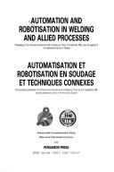 Cover of: Automation and robotisation in welding and allied processes by International Institute of Welding.