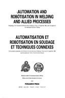 Cover of: Automation and robotisation in welding and allied processes | 