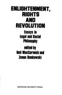 Cover of: Enlightenment, rights, and revolution: essays in legal and social philosophy