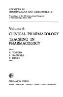 Cover of: Clinical pharmacology, teaching in pharmacology: proceedings of the 8th International Congress of Pharmacology, Tokyo, 1981