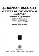 Cover of: European security nuclear or conventional defence? by organized by the Groupe de Bellerive, Geneva 8-10 December 1983 ; edited by Michel de Perrot.