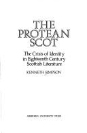 Cover of: protean Scot: the crisis of identity in eighteenth century Scottish literature