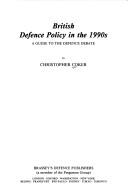 Cover of: British defence policy in the 1990s: a guide to the defence debate