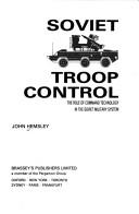 Cover of: Soviet troop control--the role of command technology in the Soviet military system by John Hemsley