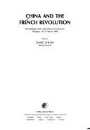 Cover of: China and the French Revolution: proceedings of the international conference, Shanghai, 18-21 March 1989