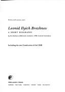 Cover of: Leonid Ilyich Brezhnev: a short biography