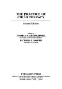 Cover of: The Practice of child therapy by edited by Thomas R. Kratochwill, Richard J. Morris.