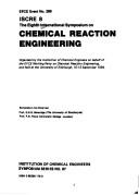 ISCRE 8 by International Symposium on Chemical Reaction Engineering (8th 1984 University of Edinburgh), Gordon S. G. Beveridge, P. N. Rowe, Institution of Chemical Engineers (Great Britain)