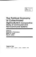 Cover of: The Political economy of collectivized agriculture: a comparative study of communist and non-communist systems