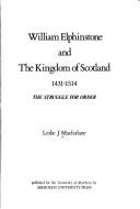 Cover of: William Elphinstone and the kingdom of Scotland, 1431-1514: the struggle for order