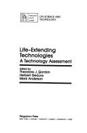 Cover of: Life-extending Technologies (Pergamon policy studies on science and technology) | J. Gordon
