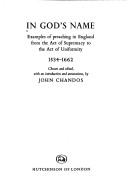 Cover of: In God's name: examples of preaching in England from the Act of Supremacy to the Act of Uniformity, 1534-1662