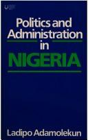 Cover of: Politics and Administration in Nigeria (Hutchinson university library for Africa) by Adamolekum Ladipo
