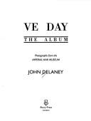 Cover of: VE day: the album : photographs from the Imperial War Museum