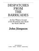 Dispatches from the Barricades. An Eye - Witness Account of the Revolutions that Shook the World 1989 - 1990 by John Simpson