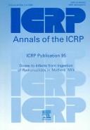 Cover of: ICRP Publication 95: Doses to Infants from Ingestion of Radionuclides in Mother's Milk (International Commission on Radiological Protection)