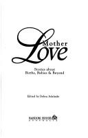 Cover of: Motherlove: stories about birth, babies & beyond