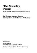 Cover of: The Sexuality Papers by Lal Coveney, Margaret Jackson, Sheila Jeffreys, Leslie Kay, Pa Mahony