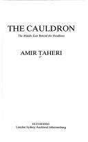 Cover of: The cauldron: the Middle East behind the headlines