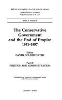 Cover of: The Conservative Government and the End of Empire, 1951-1957: British Documents on the End of Empire  by 
