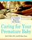 Cover of: Caring for your premature baby