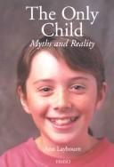 Cover of: The only child: myths and reality