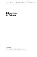 Education in Britain by Great Britain. Central Office of Information. Reference Division.