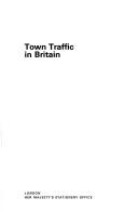 Cover of: Town traffic in Britain