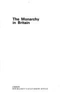 Cover of: The monarchy in Britain by Great Britain. Central Office of Information. Reference Division., Great Britain. Central Office of Information. Reference Division.