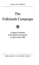 Cover of: The Falklands campaign: a digest of debates in the House of Commons, 2 April to [15] June 1982.