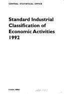 Cover of: Standard industrial classification of economic activities, 1992 by Great Britain. Central Statistical Office., Great Britain. Central Statistical Office.