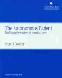 Cover of: The Autonomous Patient: Ending Paternalism in Medical Care