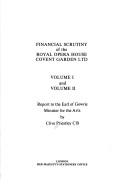 Cover of: Financial scrutiny of the Royal Opera House, Covent Garden Ltd: report to the Earl of Gowrie, Minister for the Arts