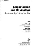 Cover of: Amphetamine and its analogs: psychopharmacology, toxicology, and abuse