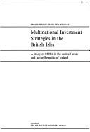 Cover of: Multinational investment strategies in the British Isles: a study of MNEs in the assisted areas and the Republic of Ireland