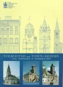 Cover of: Tolbooths and town-houses by Royal Commission on the Ancient and Historical Monuments of Scotland.