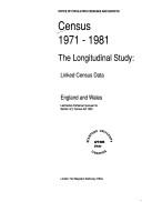 Cover of: Census 1971-1981, the longitudinal study: linked census data : England and Wales : laid before Parliament pursuant to Section 4(1) Census Act 1920.