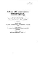 Cover of: AIDS and AIDS-related infections: current strategies for prevention andtherapy : based on a meeting of the British Society for Antimicrobial Chemotherapy, held in Stratford-on-Avon, 21-22 April,1988