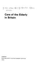 Care of the elderly in Britain by Great Britain. Central Office of Information. Reference Division.