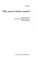 Cover of: Fifty years of timber research: a short history of the Forest Products Research Laboratory, Princes Risborough